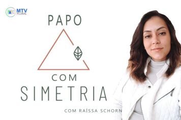 Programa - Papo com Simetria - Raissa Schorn